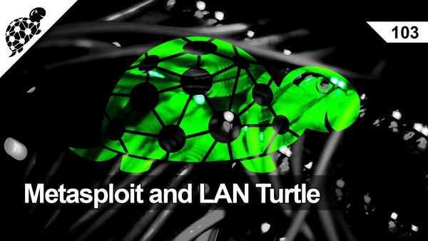 LAN TURTLE 103 - METASPLOIT AND LAN TURTLE WITH METERPRETER